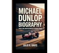 MICHAEL DUNLOP BIOGRAPHY: Speed, Loss, and the Spirit of a Racing Legend