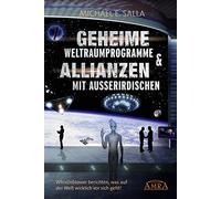 Michael E. Sall GEHEIME WELTRAUMPROGRAMME & ALLIANZEN MIT AUSSERIRDI (Tapa dura)