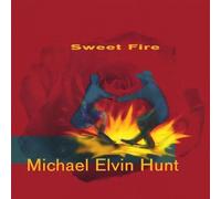 Michael Elvin Hunt - Sweet Fire