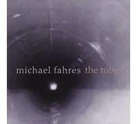 Michael Fahres : The Tubes. Hassell, Atkins, Nazarian, Fahres.