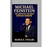 Michael Feinstein: The Keeper of the Great American Songbook