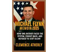 Michael Flynn Memoir 2025: How One Patriot Faced the System, Fought Back, and Refused to Stay Silent