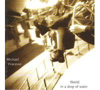 Fracasso, Michael - World in a Drop of Water