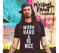 Michael Franti & Spearhead - Work Hard And Be Nice (LP) [Vinilo]