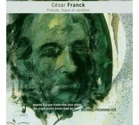 Michael Frohnmeyer (Klavier) - Franck: Piano Transcriptions of the Organ Works