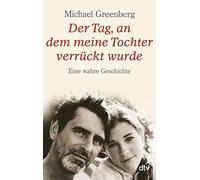 Michael Greenberg Der Tag, an dem meine Tochter verrückt wurde: E (Tapa blanda)
