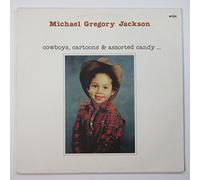 Michael Gregory Jackson - Cowboys, Cartoons & Assorted Candy...