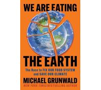 Michael Grunwald We Are Eating the Earth (Tapa dura) (Importación USA)