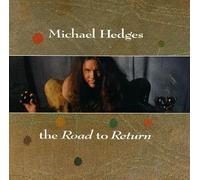 Michael Hedges - Road To Return, The
