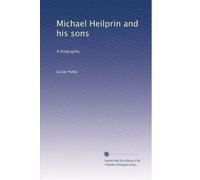 Michael Heilprin and his sons: A biography,