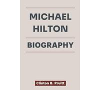 MICHAEL HILTON BIOGRAPHY: How a Small-Town Dreamer Conquered the NFL (True Stories of American Icons)