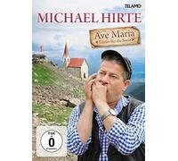 Michael Hirte - Ave Maria - Lieder für die Seele [DVD]