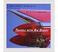 Michael Hodjera & Sid Thompson - Travels with Big Daddy