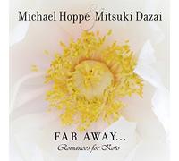 Michael Hoppe - Far Away: Romances For Koto