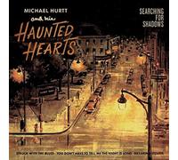 Michael Hurtt and his Haunted Hearts - Searching for Shadows
