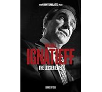 Michael Ignatieff: The Lesser Evil? (Counterblasts)