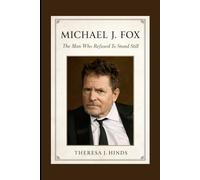 MICHAEL J. FOX: The Man Who Refused To Stand Still