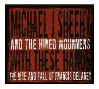 Michael J Sheehy & Hired - With These Hands
