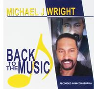 Michael J Wright - Back To The Music