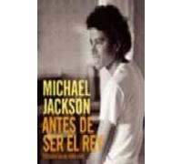 Michael Jackson: Antes De Ser El Rey