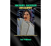 MICHAEL JACKSON BIOGRAPHY: Unveiling the King: A Journey Through Michael Jackson’s Life and Legacy