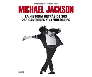 Michael Jackson: La historia detrás de sus 263 canciones y 41 videoclips (BLUME)