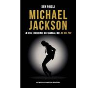 Michael Jackson. La vita, i segreti e gli scandali del re del pop (Controcorrente)