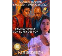 Michael Jackson: Las claves para ser número 1: Cambia tu vida con el Rey del Pop