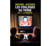 Michael Jackson - Les Coulisses du Trône : Vol1. La Tempête