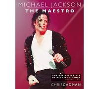 Michael Jackson The Maestro The Definitive A-Z Volume I A-J: Michael Jackson The Maestro The Definitive A-Z Volume I A-J