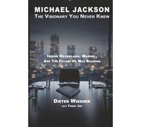 MICHAEL JACKSON: The Visionary You Never Knew: Inside Neverland, Marvel, and the Future He Was Building
