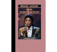 Michael Jackson: Thriller: The Sound, The Soul , The Story