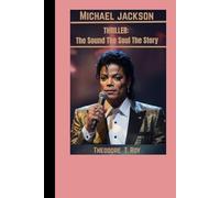 Michael Jackson: Thriller: The Sound, The Soul , The Story