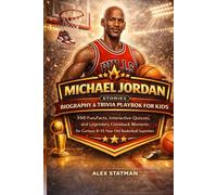 MICHAEL JORDAN STORIES BIOGRAPHY & TRIVIA PLAYBOOK FOR KIDS: 350 Fun Facts, Interactive Quizzes, and Legendary Comeback Moments for Curious 8-15 Year Old Basketball Superstars