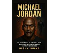 Michael Jordan: The Untold Rise of a Global Icon Who Redefined Greatness in Sports and Business. (Biographies of Black American Billionaires)