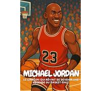 Michael Jordan: Une histoire vraie d’effort, de passion et de rêves devenus réalité