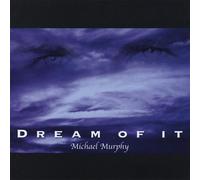 Michael Joseph Murphy - Dream of It