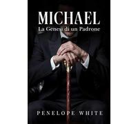 Michael: La genesi di un Padrone (BDSM Love)