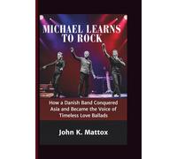 MICHAEL LEARNS TO ROCK: How a Danish Band Conquered Asia and Became the Voice of Timeless Love Ballads