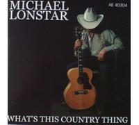 Michael Lonstar - What's This Country Thing