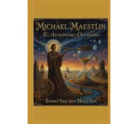 Michael Maestlin: El Astrónomo Olvidado