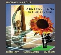 Michael Marcus - ABSTRACTIONS IN LIME CAVERNS