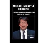 Michael Mcintyre Biography: The Unstoppable Rise of Britain's Master of Comedy
