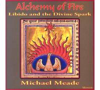 Michael Meade - Alchemy of Fire: Libido & The Divine Spark