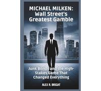 MICHAEL MILKEN: Wall Street’s Greatest Gamble: Junk Bonds and the High-Stakes Game That Changed Everything: 3 (DISCOVER SOMETHING NEW EVERYDAY)