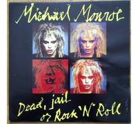 MICHAEL MONROE - Dead, Jail Or Rock'N'Roll