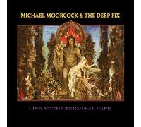 Michael Moorcock & The Deep Fix - Live At The Terminal Café