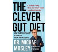 The Clever Gut Diet: How to Revolutionize Your Body from the Inside Out