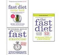 Michael Mosley The Fast Diet Fast Exercise 3 Books Collection Set, (Fast Exercise, The Fast Diet & The Fast Diet Recipe Book)