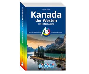 MICHAEL MÜLLER REISEFÜHRER Kanada - der Westen: Mit Südost-Alaska. 100% authentisch, aktuell und vor Ort recherchiert.